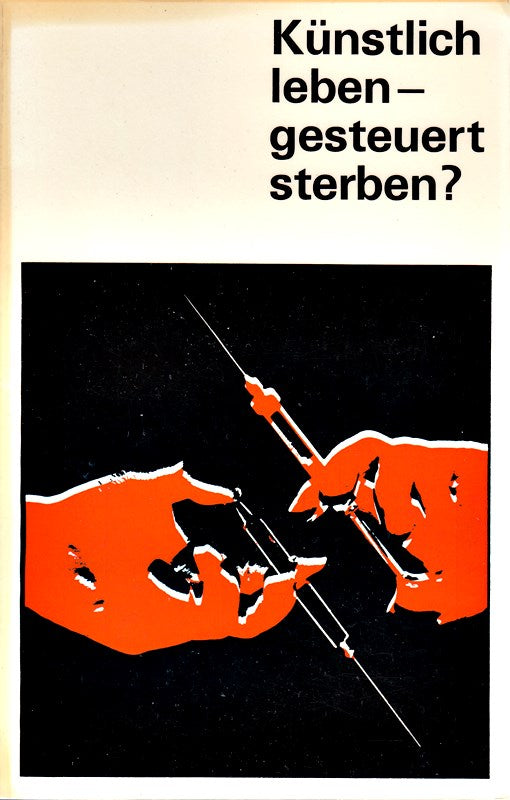 Künstlich leben - gesteuert sterben?