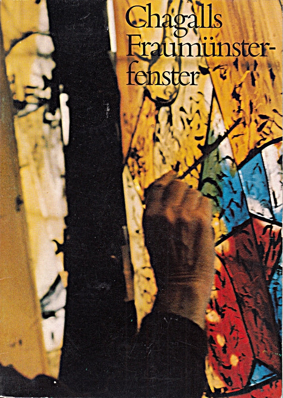 Marc Chagalls Fraumünsterfenster in Zürich : Enstehung Bildbeschreibung Deutung. Ein Kunstführer.