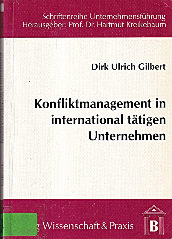 Konfliktmanagement in international tätigen Unternehmen.: Ein diskursethischer Ansatz zur Regelung von Konflikten im interkulturellen Management. (Schriftenreihe Unternehmensführung)