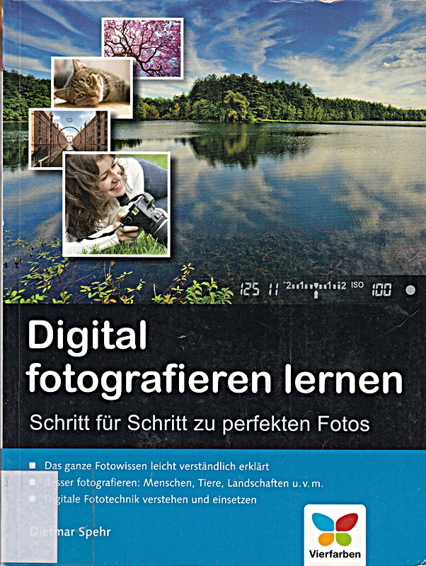 Digital fotografieren lernen: Schritt für Schritt zu perfekten Fotos