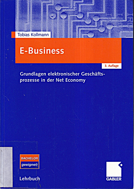 E-Business: Grundlagen elektronischer Geschäftsprozesse in der Net Economy