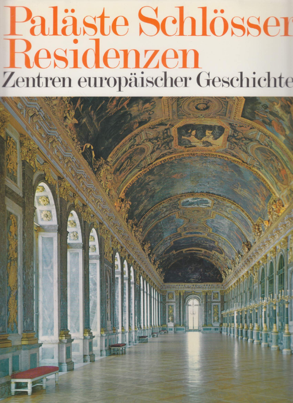 Paläste. Schlösser. Residenzen. Sonderausgabe. Zentren europäischer Geschichte