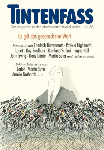 Tintenfass Nr. 36: Es gilt das gesprochene Wort: Es gilt das gesprochene Wort. Das Magazin für den überforderten Intelektuellen.