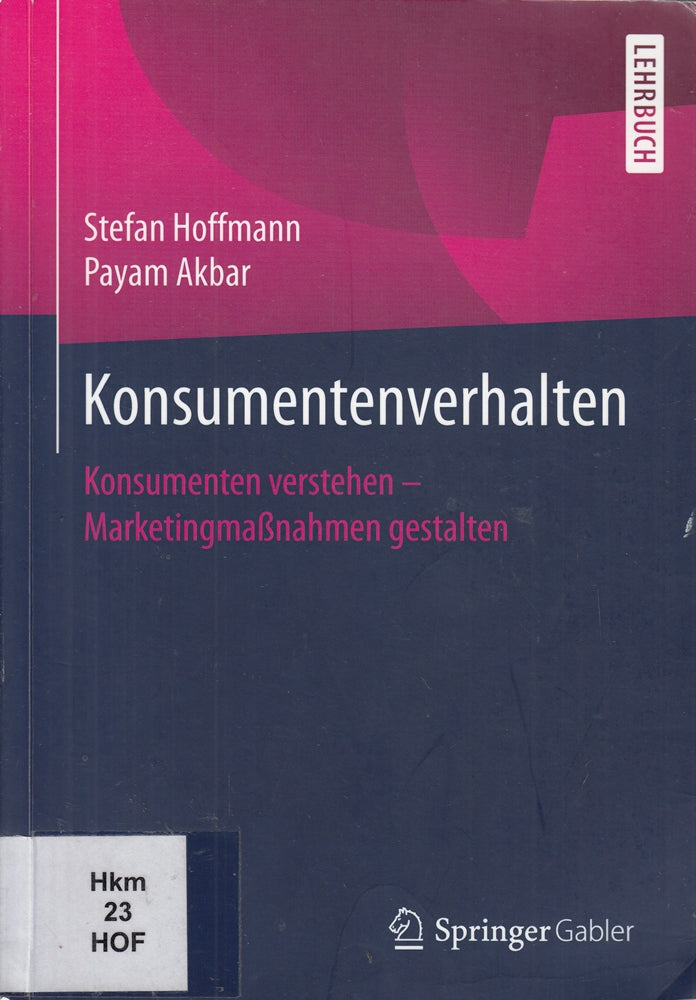 Konsumentenverhalten: Konsumenten verstehen - Marketingmaßnahmen gestalten