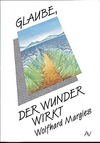 Glaube der Wunder wirkt