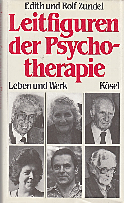 Leitfiguren der Psychotherapie : Leben u. Werk. 3466341744 Edith u. Rolf Zundel