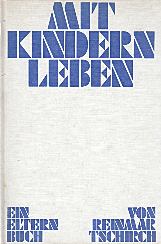 Reinmar Tschirch: Mit Kindern leben