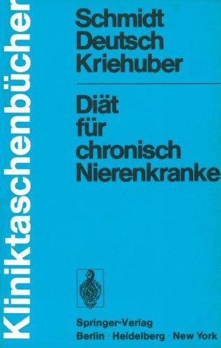 Diät für chronisch Nierenkranke: Eine Diätfibel für Ärzte Diätassistenten und Patienten (Kliniktaschenbücher) (German Edition): Eine Diätfibel für Ôrzte Diätassistenten und Patienten