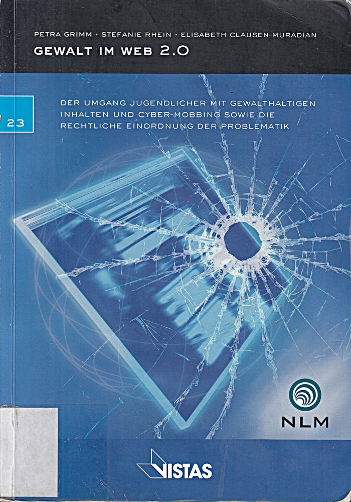 Gewalt im Web 2.0: Der Umgang Jugendlicher mit gewalthaltigen Inhalten und Cyber-Mobbing sowie die rechtliche Einordnung der Problematik ... Landesmedienanstalt für privaten Rundfunk)