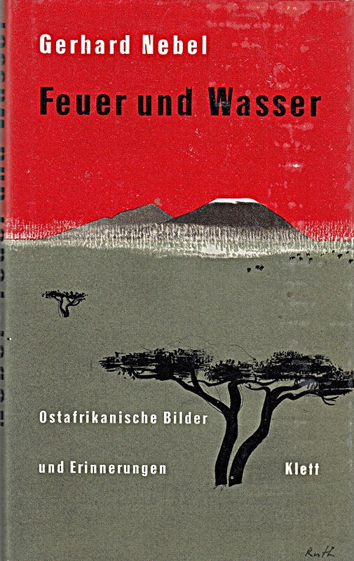 Feuer und Wasser. Ostafrikanische Bilder und Erinnerungen