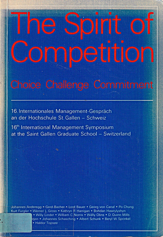 The Spirit of Competition. Choice Challenge Commitment. 16. Internationales Management-Gespräch an der Hochschule St. Gallen Schweiz.