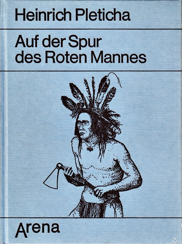 Auf der Spur des Roten Mannes Die erregendsten Berichte und Geschichten von Indianern und Westmännern