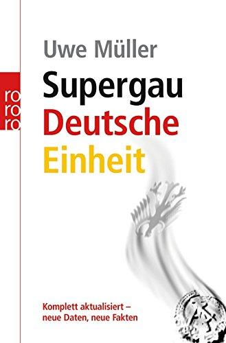Supergau Deutsche Einheit: Komplett aktualisiert - neue Daten neue Fakten