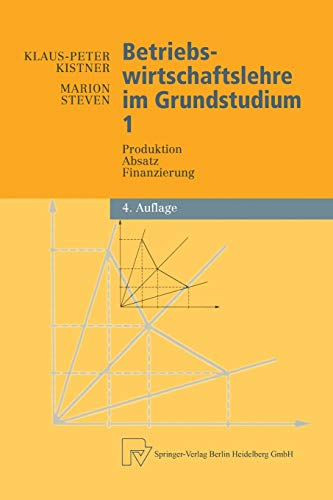 Betriebswirtschaftslehre im Grundstudium: Produktion Absatz Finanzierung (Physica-Lehrbuch) (German Edition)