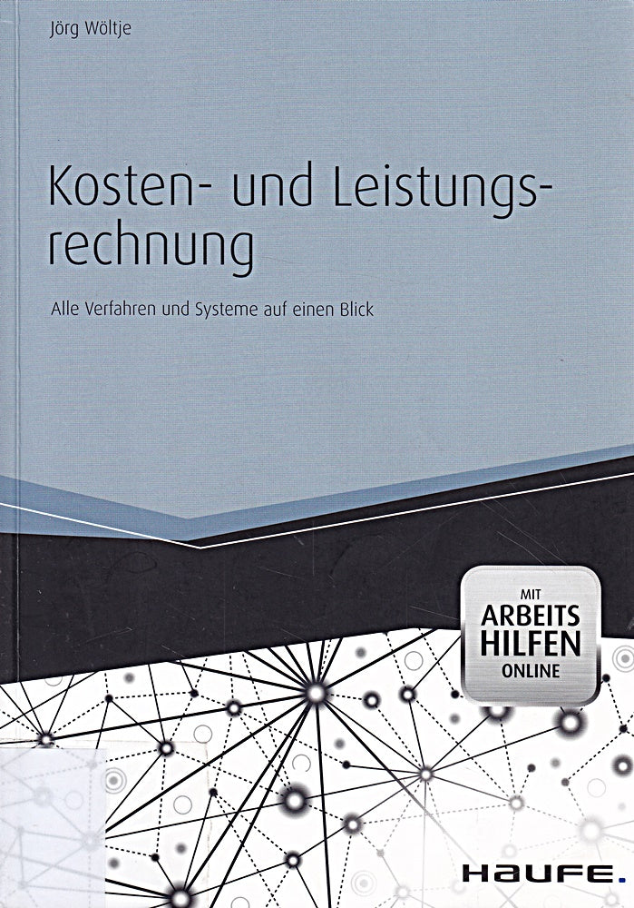 Kosten- und Leistungsrechnung - mit Arbeitshilfen online: Alle Verfahren und Systeme auf einen Blick (Haufe Fachbuch)