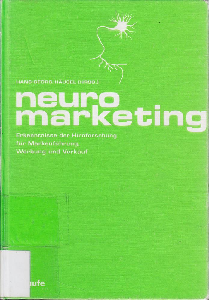 Neuromarketing. Erkenntnisse der Hirnforschung für Markenführung Werbung und Verkauf
