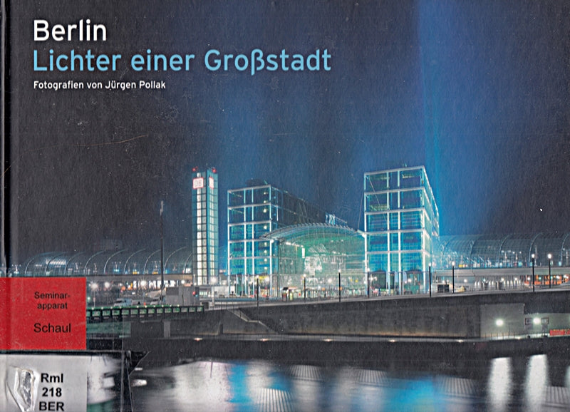 Berlin ? Lichter einer Großstadt: Fotografien von Jürgen Pollak: Dtsch.-Engl.-Italien.