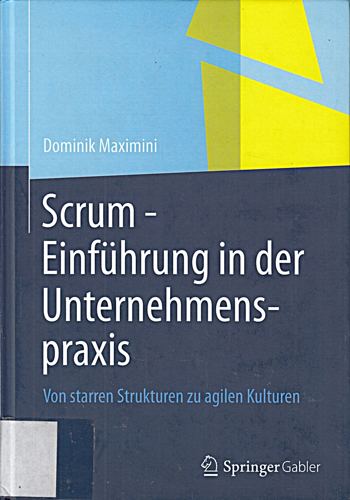 Scrum - Einführung in der Unternehmenspraxis: Von starren Strukturen zu agilen Kulturen