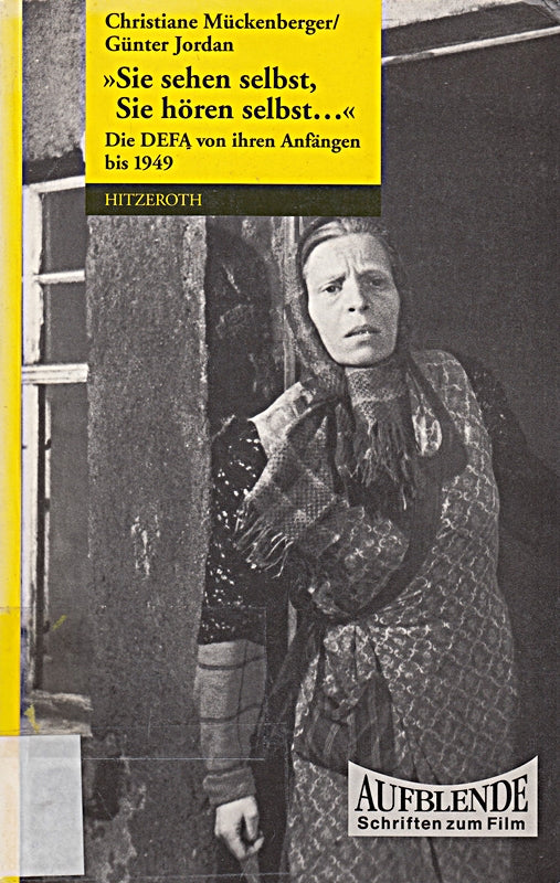 ' Sie sehen selbst Sie hören selbst...'. Eine Geschichte der DEFA von ihren Anfängen bis 1949