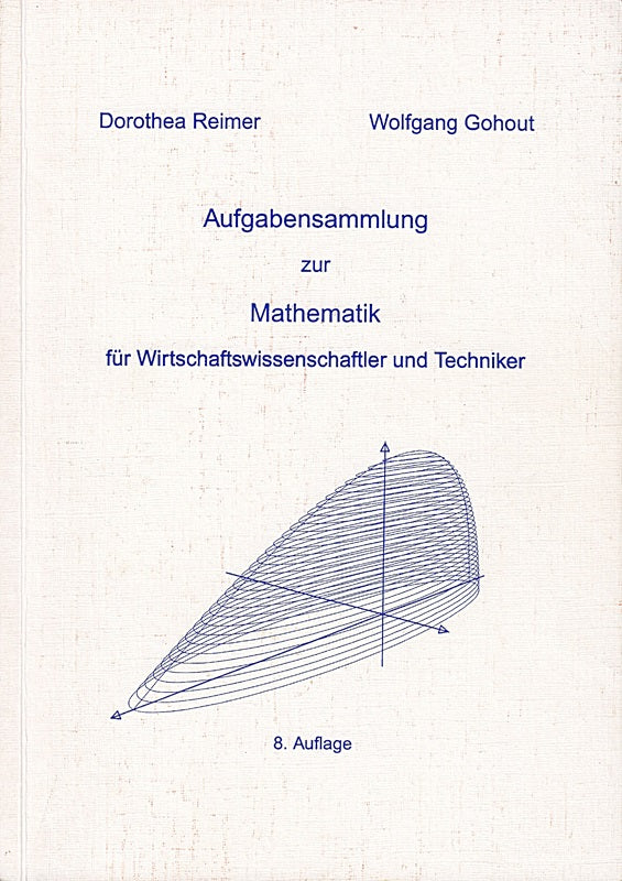 Aufgabensammlung zur Mathematik - für Wirtschaftswissenschaftler und Techniker (4. erw. Aufl.) by Dorothea Reimer (2002-07-12)