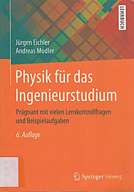 Physik für das Ingenieurstudium: Prägnant mit vielen Lernkontrollfragen und Beispielaufgaben