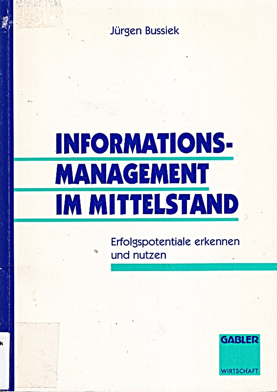 Informationsmanagement im Mittelstand: Erfolgspotentiale erkennen und nutzen