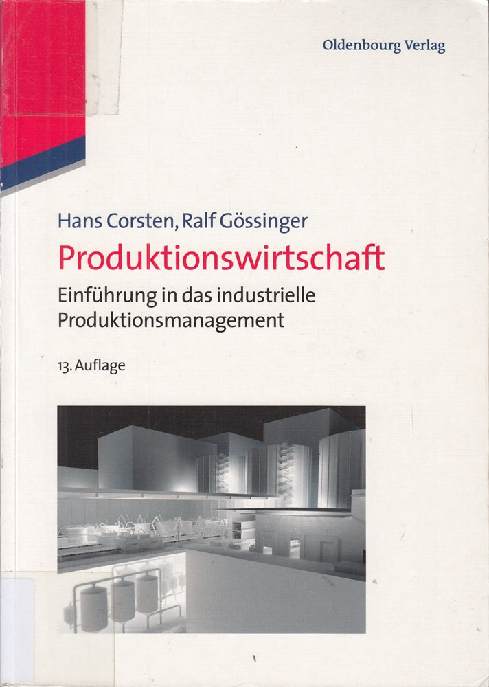 Produktionswirtschaft: Einführung In Das Industrielle Produktionsmanagement (Lehr- und Handbücher der Betriebswirtschaftslehre)