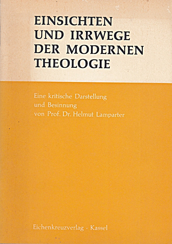 Einsichten und Irrwege der modernen Theologie