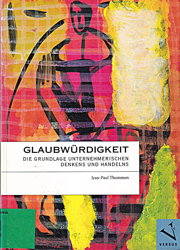 Glaubwürdigkeit. Die Grundlage unternehmerischen Denkens und Handelns