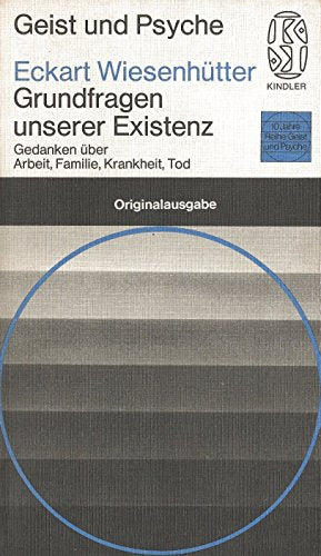 Grundfragen unserer Existenz. Gedanken über Arbeit Familie Krankheit Tod