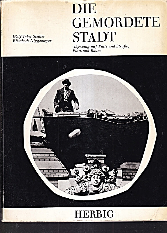 Die gemordete Stadt. Abgesang auf Putte und Straße Platz und Baum