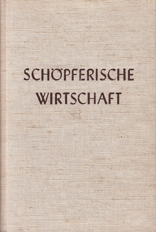 Schöpferische Wirtschaft : Pionier-Leistungen dt. Erfinder u. Unternehmer.