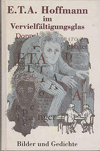 E.T.A. Hoffmann im Vervielfältigungsglas: Bilder und Gedichte