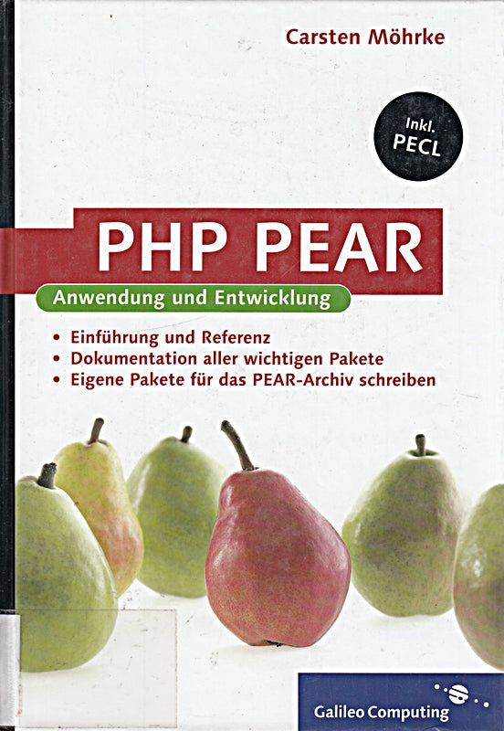PHP PEAR: Anwendung und Entwicklung - PEAR und PECL zur PHP-Programmierung nutzen (Galileo Computing)