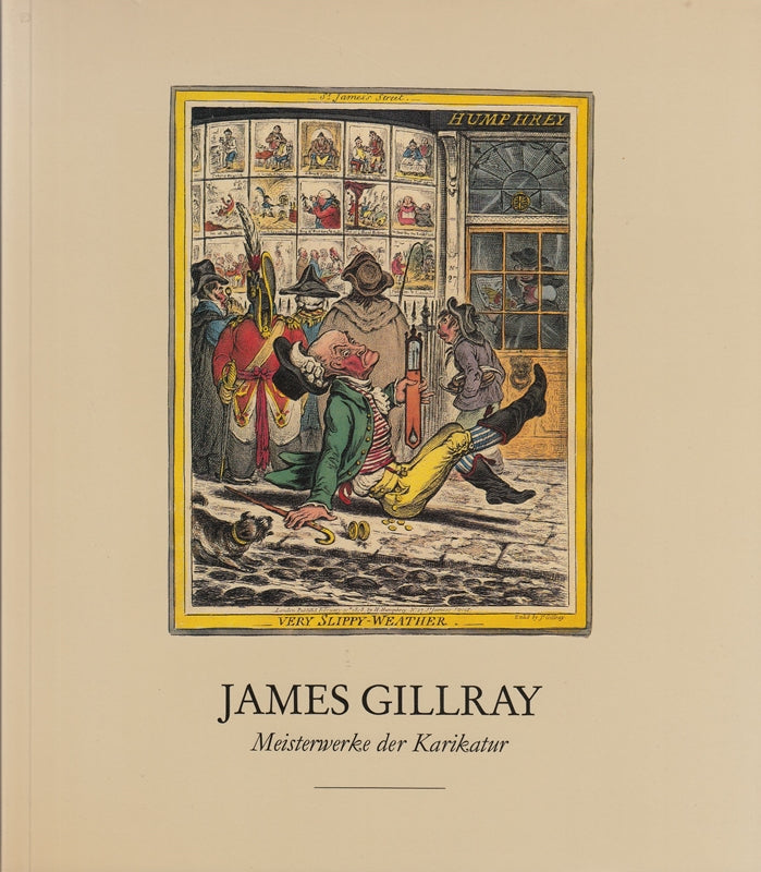 James Gillray 1757 - 1815. Meisterwerke der Karikatur.
