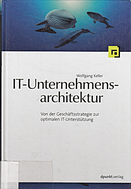 IT-Unternehmensarchitektur: Von der Geschäftsstrategie zur optimalen IT-Unterstützung