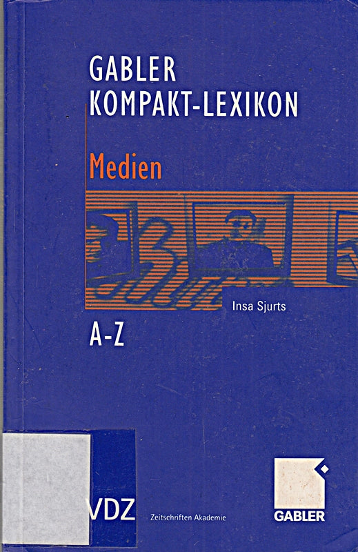 Gabler Kompakt-Lexikon Medien: 1.000 Begriffe nachschlagen verstehen und anwenden