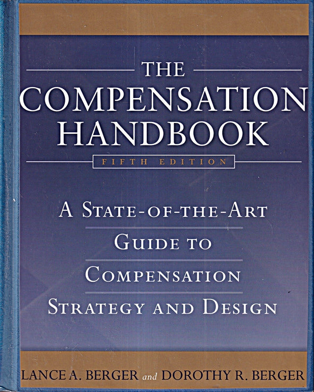 The Compensation Handbook: A State-Of-The-Art Guide to Compensation Strategy and Design