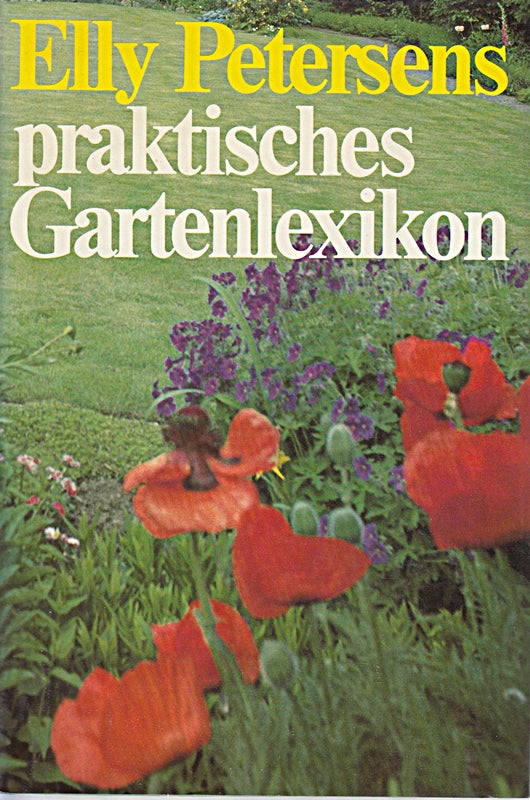 Elly Petersens praktisches Gartenlexikon