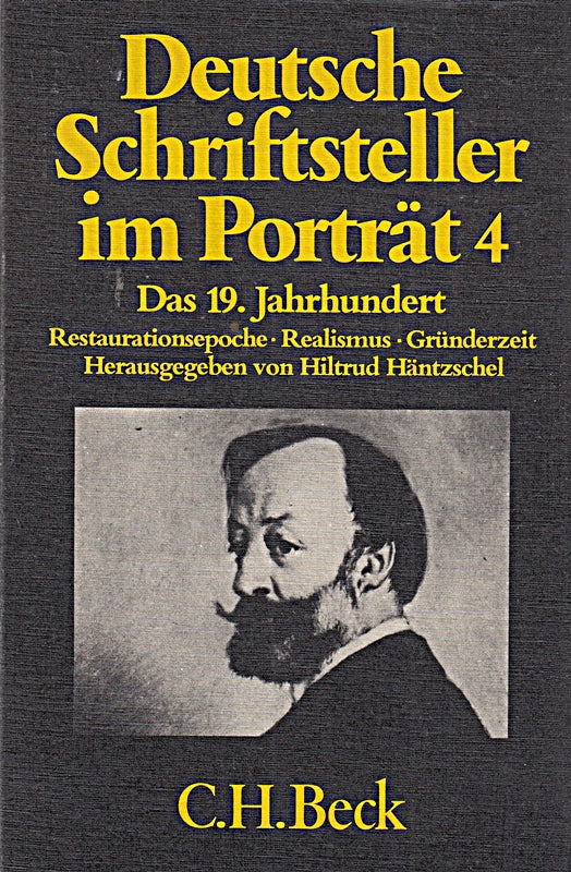Deutsche Schriftsteller im Porträt. Band 4: Das 19. Jahrhundert. Restaurationsepoche ? Realismus ? Gründerzeit