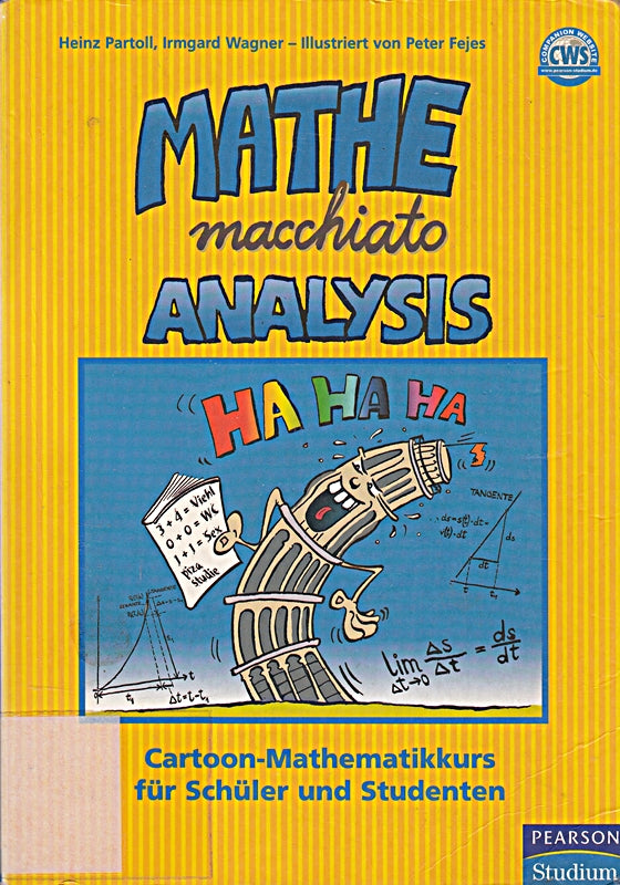 Mathe macchiato Analysis: Differential- und Integralrechnung mit Cartoons für Abitur und Universität (Pearson Studium - Scientific Tools)