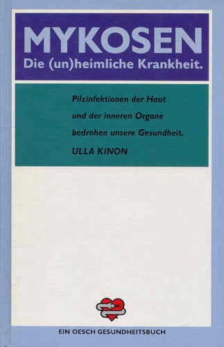 Mykosen: Die (un)heimliche Krankheit. Pilzinfektionen der Haut und der inneren Organe bedrohen unsere Gesundheit
