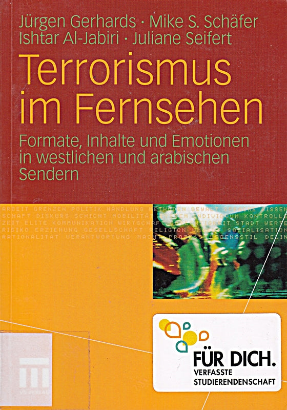 Terrorismus im Fernsehen: Formate Inhalte und Emotionen in westlichen und arabischen Sendern