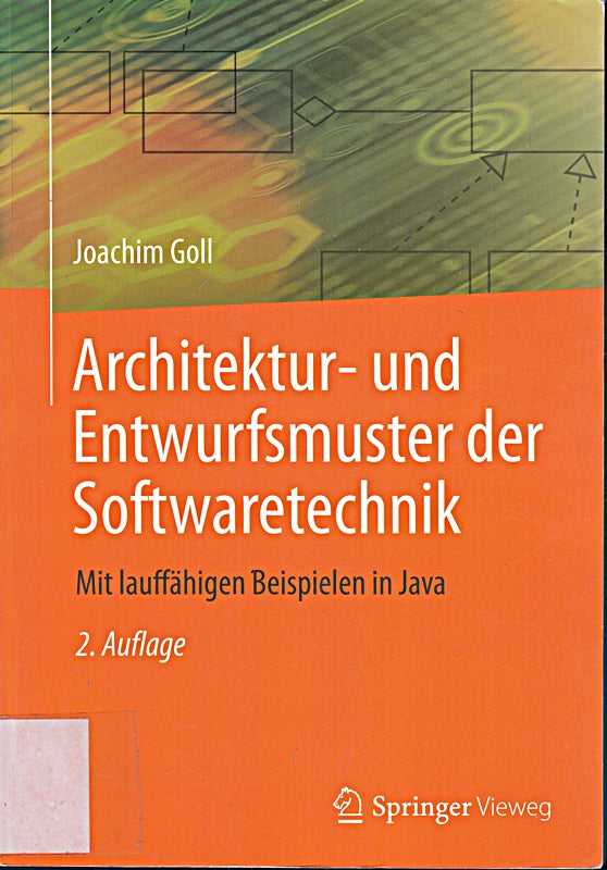 Architektur- und Entwurfsmuster der Softwaretechnik: Mit lauffähigen Beispielen in Java
