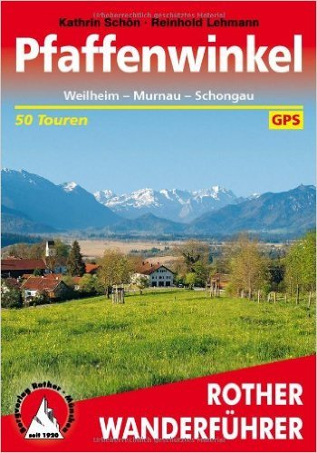 Pfaffenwinkel: Weilheim - Murnau - Schongau. 50 Touren. Mit GPS-Daten (Rother Wanderführer) von Kathrin Schön ( 6. September 2012 )
