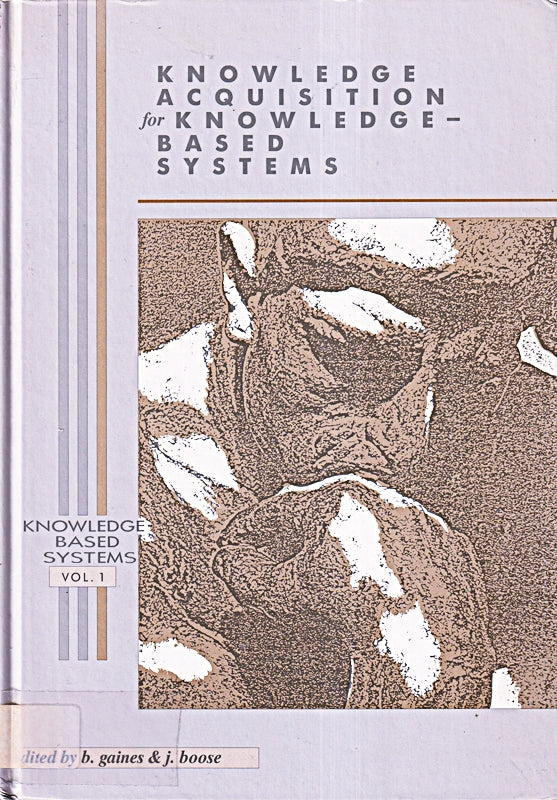 Knowledge Acquisition for Knowledge Based Systems R Knowledge-Based Systems (Knowledge-Based Systems (London England) V. 1.)
