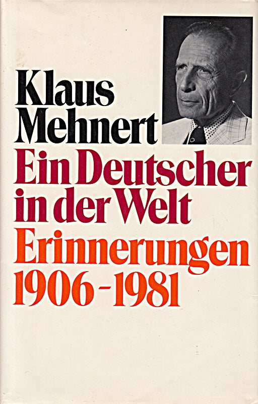 Ein Deutscher in der Welt ? Erinnerungen 1906 - 1981