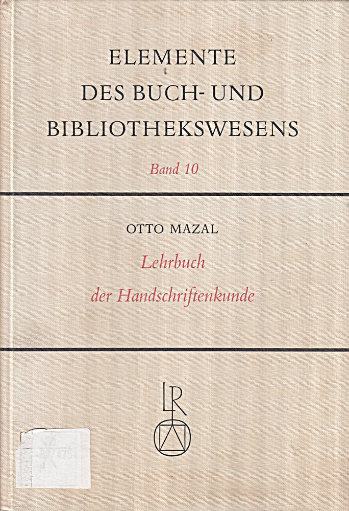 Lehrbuch der Handschriftenkunde (Elemente des Buch- und Bibliothekswesens Band 10)
