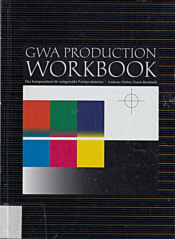 GWA production workbook : das Kompendium für zeitgemäße Printproduktion.