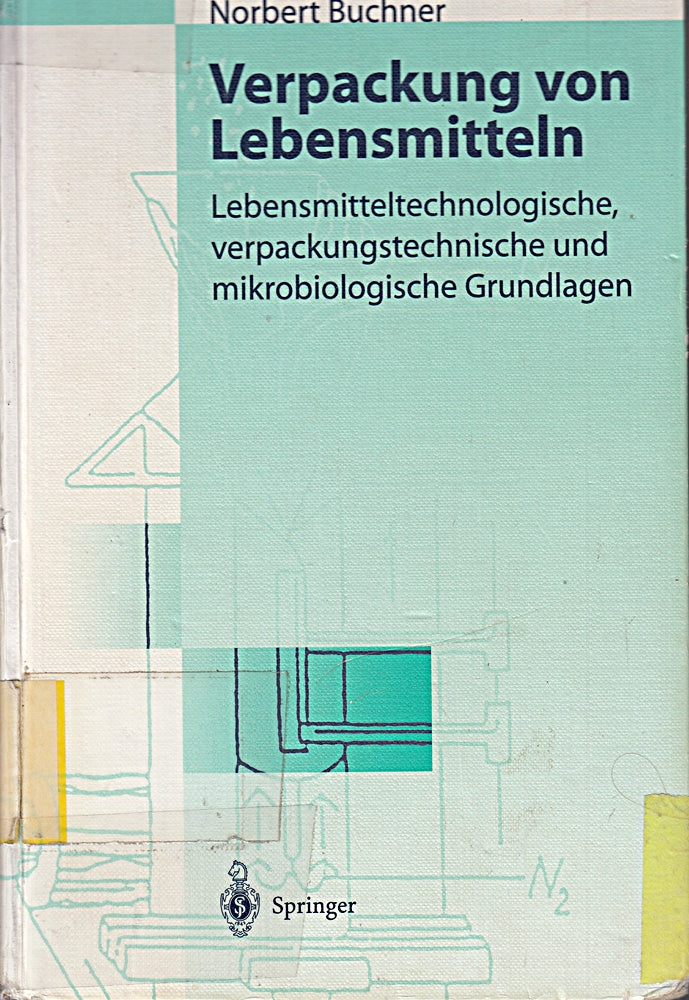 Verpackung von Lebensmitteln: Lebensmitteltechnologische verpackungstechnische und mikrobiologische Grundlagen